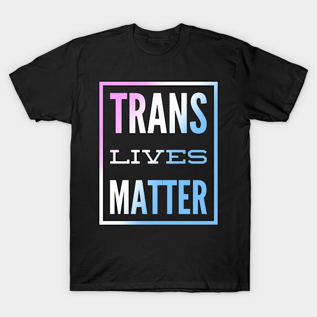 Trans lives matter T-Shirt by euheincaio